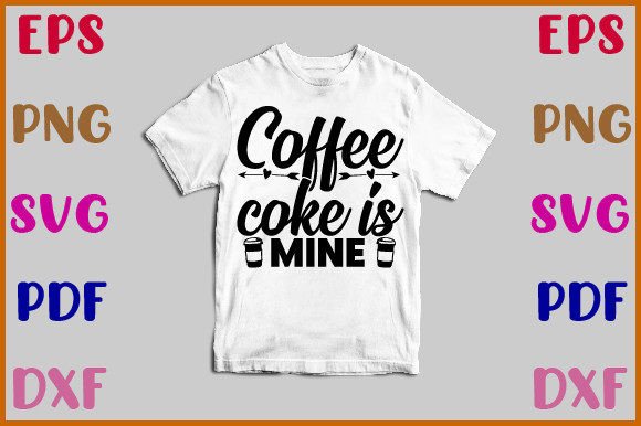 Coffee Coke is Mine SVG: A Designer's Review