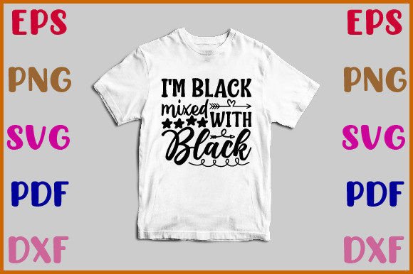 I m Black Mixed with Black Svg