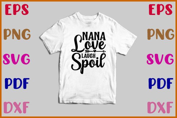Nana Love Laugh Spoil Svg