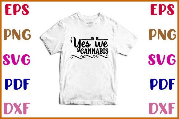 Yes We Cannabis Svg